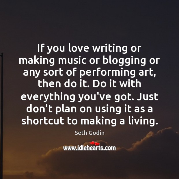 If you love writing or making music or blogging or any sort Image