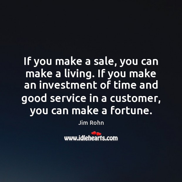 If you make a sale, you can make a living. If you Investment Quotes Image