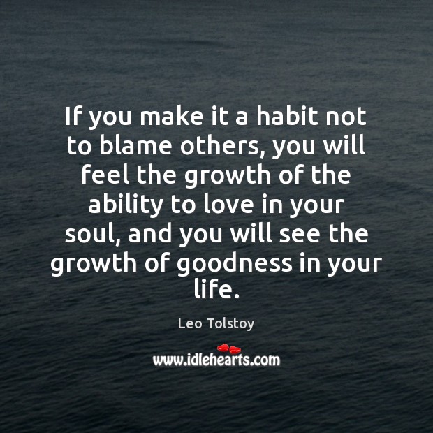 If you make it a habit not to blame others, you will Image
