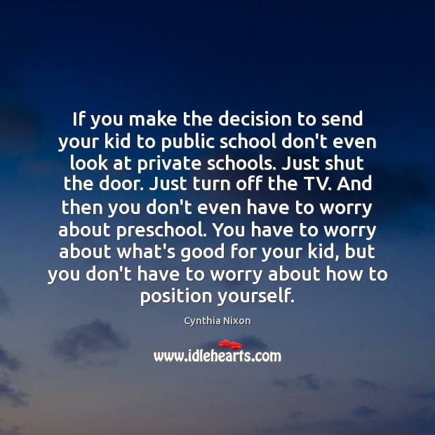 If you make the decision to send your kid to public school Image
