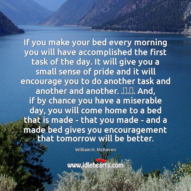 If you make your bed every morning you will have accomplished the Chance Quotes Image