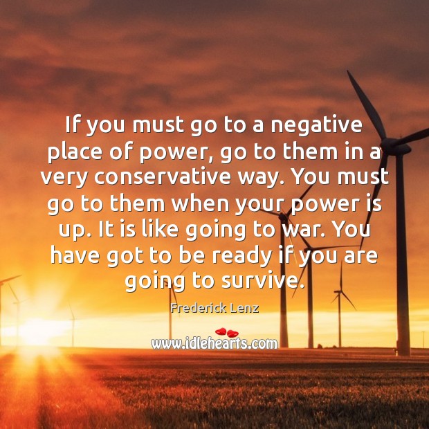 If you must go to a negative place of power, go to War Quotes Image