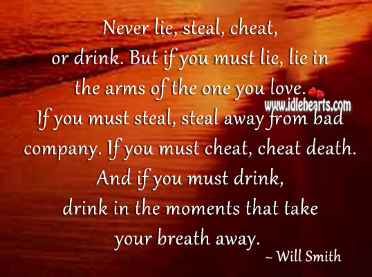 If you must steal, steal away from bad company. Cheating Quotes Image