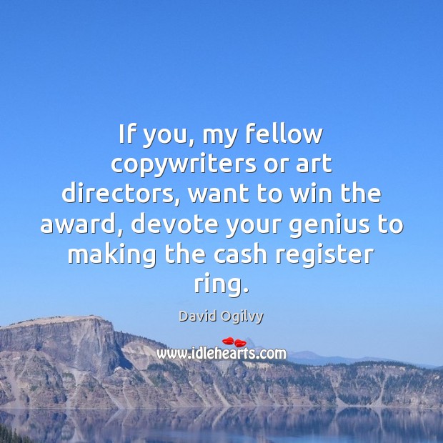 If you, my fellow copywriters or art directors, want to win the Image