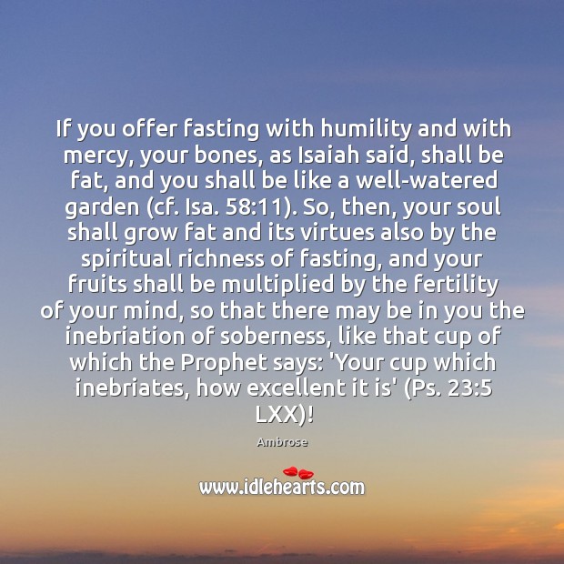 If you offer fasting with humility and with mercy, your bones, as Image
