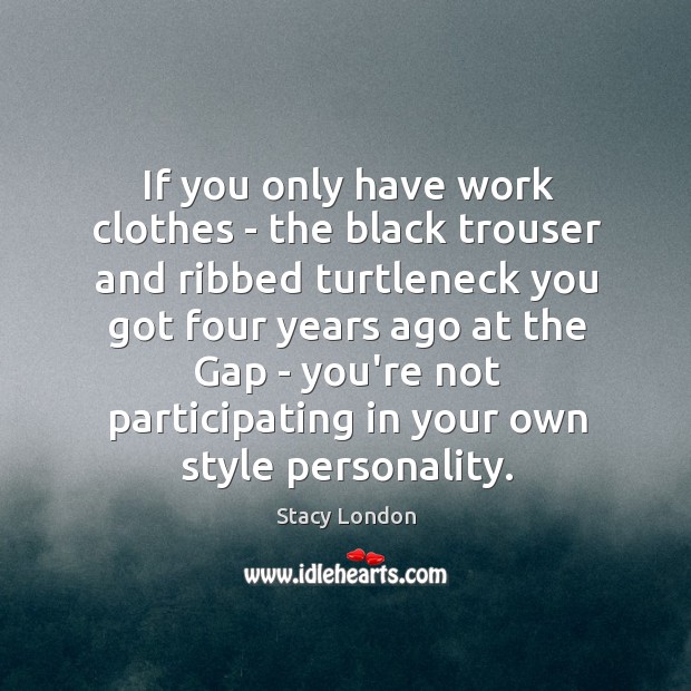 If you only have work clothes – the black trouser and ribbed Image