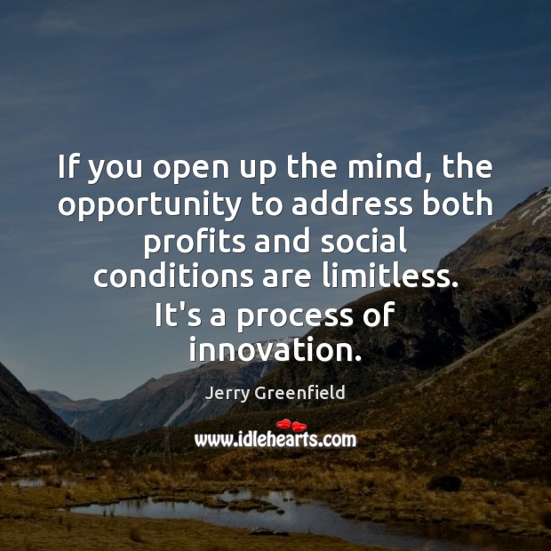 If you open up the mind, the opportunity to address both profits Image