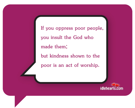 If you oppress poor people, you insult People Quotes Image
