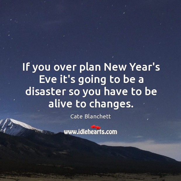 If you over plan New Year’s Eve it’s going to be a New Year Quotes Image