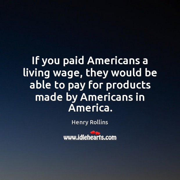 If you paid Americans a living wage, they would be able to Image