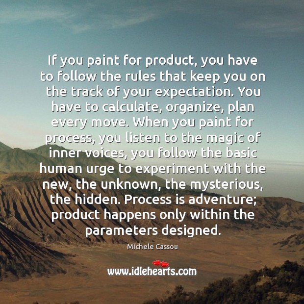 If you paint for product, you have to follow the rules that Michele Cassou Picture Quote