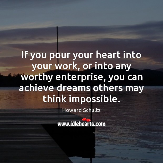If you pour your heart into your work, or into any worthy Image