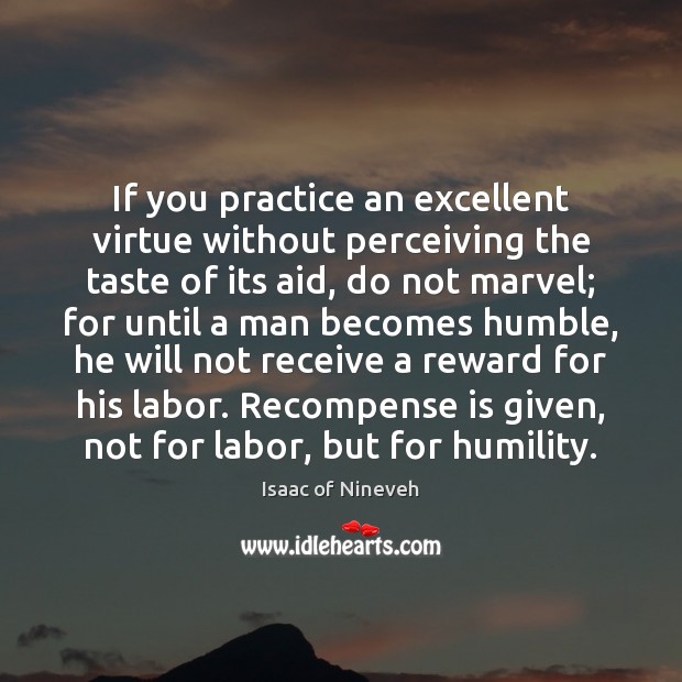 If you practice an excellent virtue without perceiving the taste of its Image