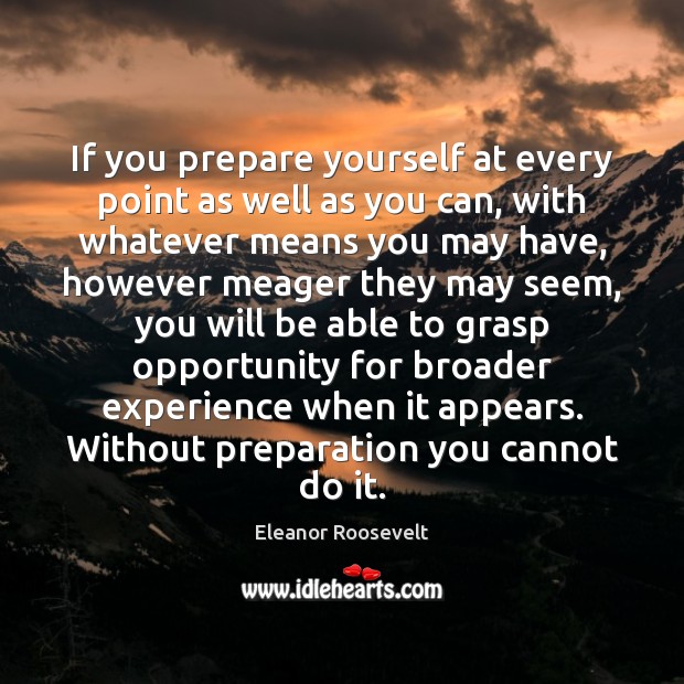 If you prepare yourself at every point as well as you can, Image