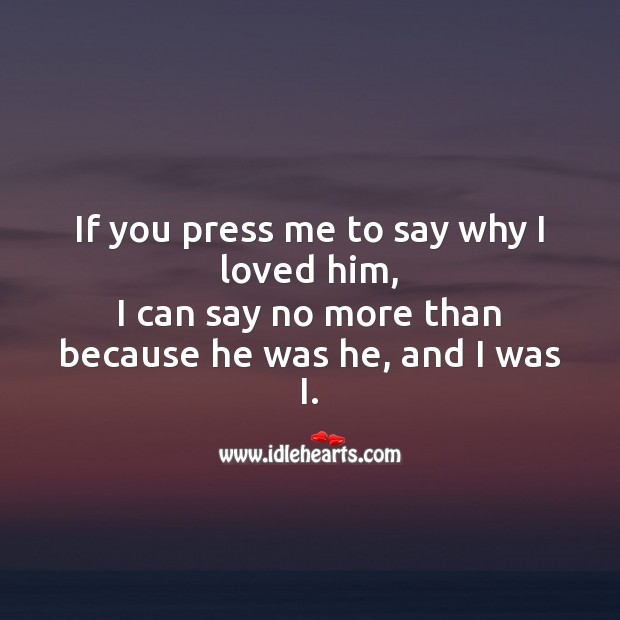 If you press me to say why I loved him. Valentine’s Day Messages Image