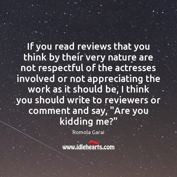 If you read reviews that you think by their very nature are Romola Garai Picture Quote