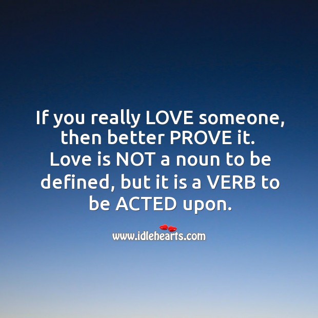 If you really love someone, then better prove it. Love Is Quotes Image