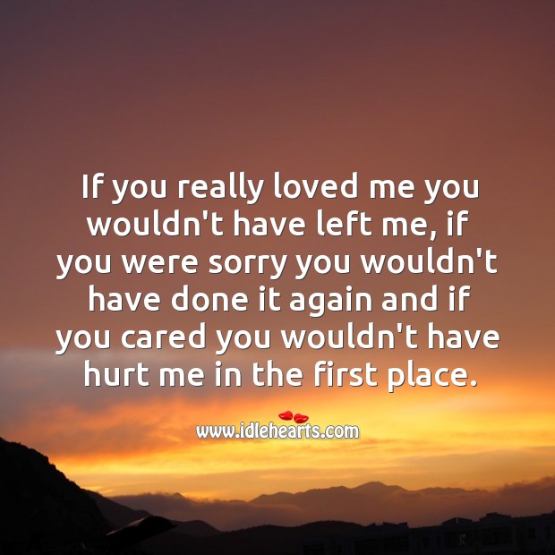 If you really loved me you wouldn’t have left me Hurt Quotes Image