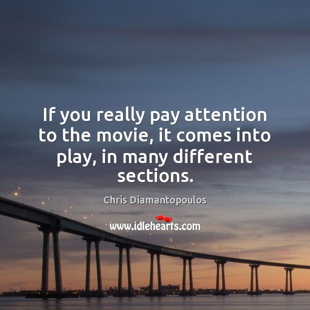 If you really pay attention to the movie, it comes into play, in many different sections. Chris Diamantopoulos Picture Quote