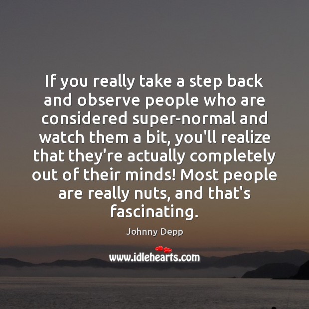 If you really take a step back and observe people who are Image