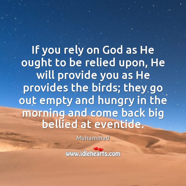 If you rely on God as He ought to be relied upon, Muhammad Picture Quote