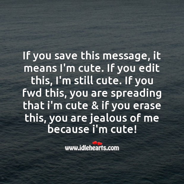 If you save this message, it means i’m cute. Fool’s Day Messages Image
