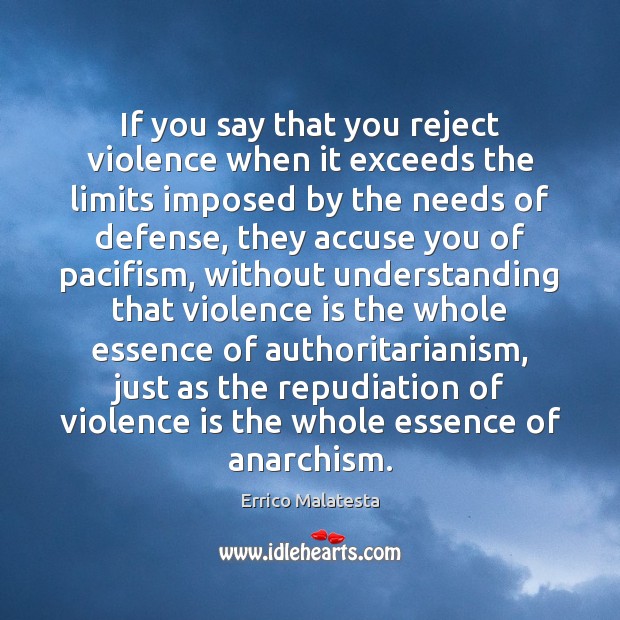 If you say that you reject violence when it exceeds the limits 