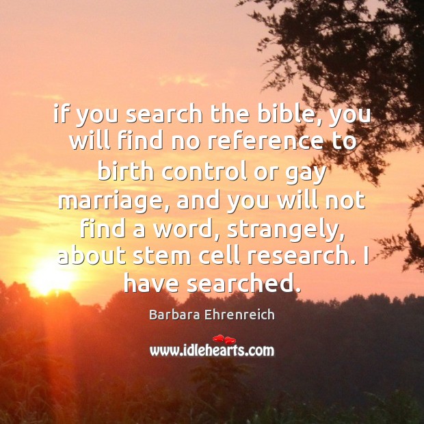 If you search the bible, you will find no reference to birth Barbara Ehrenreich Picture Quote
