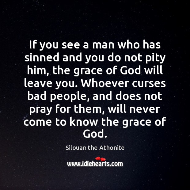 If you see a man who has sinned and you do not Silouan the Athonite Picture Quote