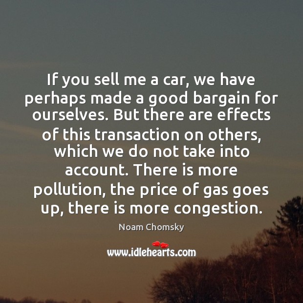 If you sell me a car, we have perhaps made a good Noam Chomsky Picture Quote