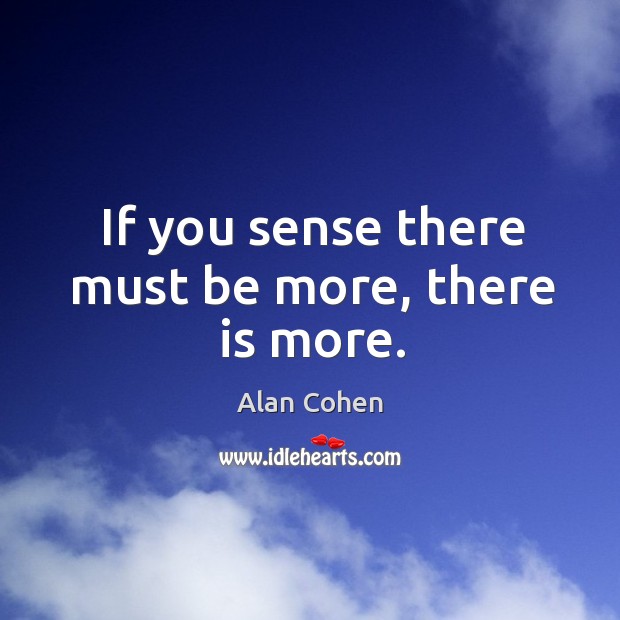If you sense there must be more, there is more. Image
