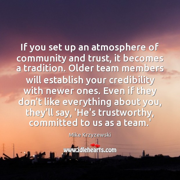 If you set up an atmosphere of community and trust, it becomes Mike Krzyzewski Picture Quote
