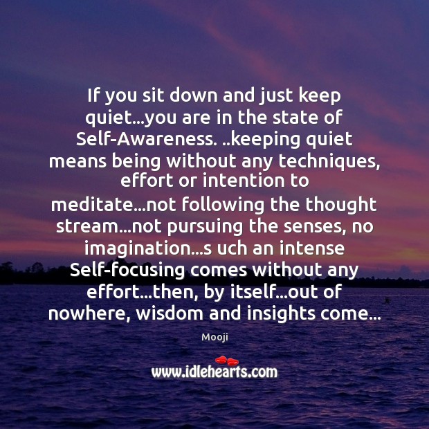 If you sit down and just keep quiet…you are in the Mooji Picture Quote