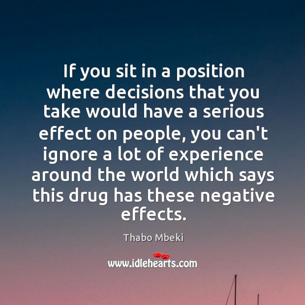 If you sit in a position where decisions that you take would Thabo Mbeki Picture Quote