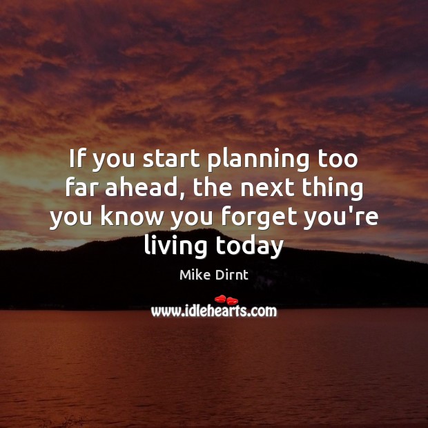 If you start planning too far ahead, the next thing you know Mike Dirnt Picture Quote