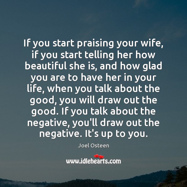 If you start praising your wife, if you start telling her how Image