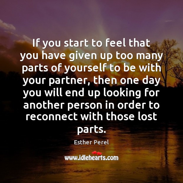 If you start to feel that you have given up too many Esther Perel Picture Quote