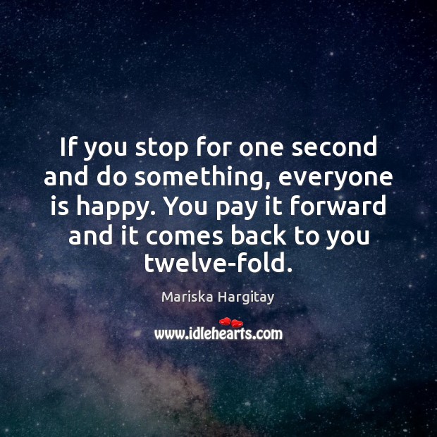 If you stop for one second and do something, everyone is happy. Image