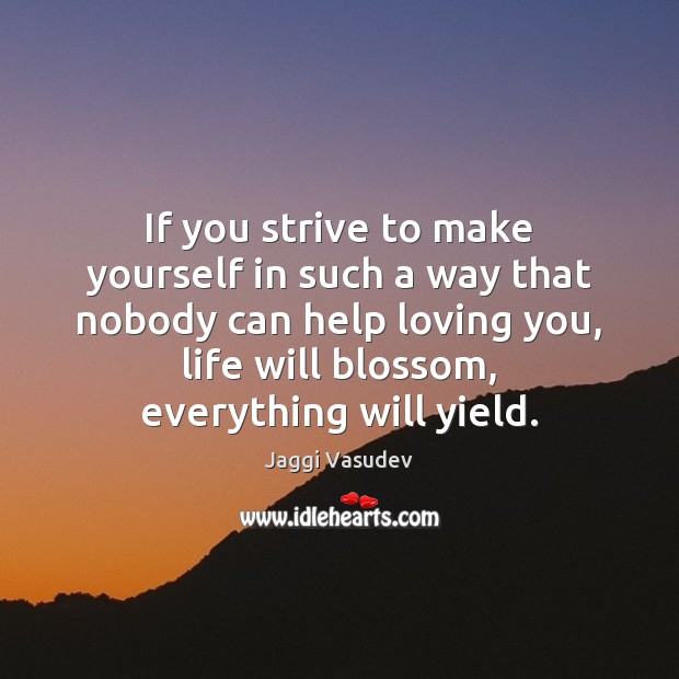 If you strive to make yourself in such a way that nobody Jaggi Vasudev Picture Quote