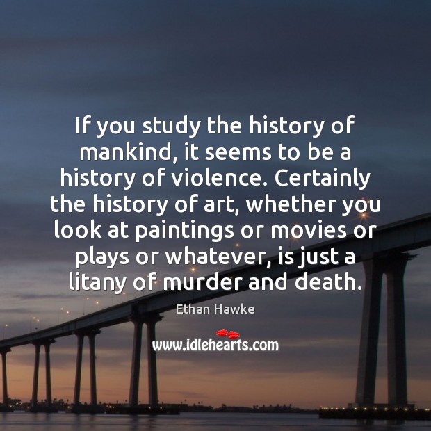 If you study the history of mankind, it seems to be a Image