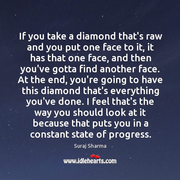If you take a diamond that’s raw and you put one face Suraj Sharma Picture Quote