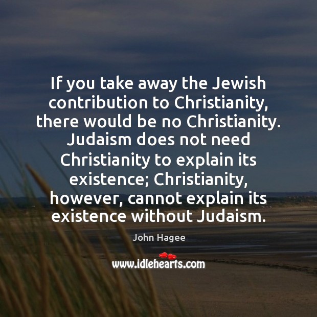 If you take away the Jewish contribution to Christianity, there would be Image