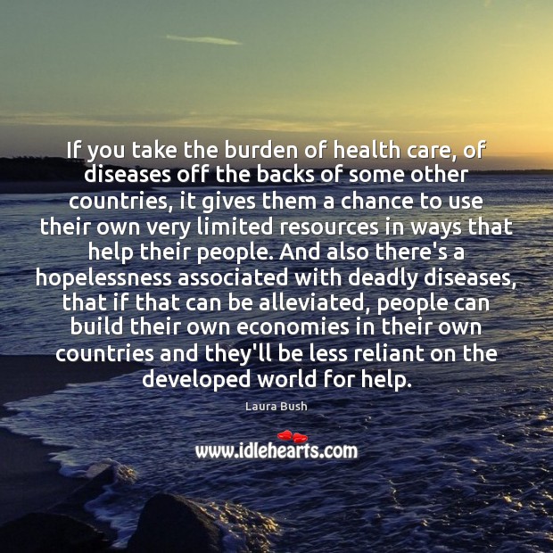 If you take the burden of health care, of diseases off the 