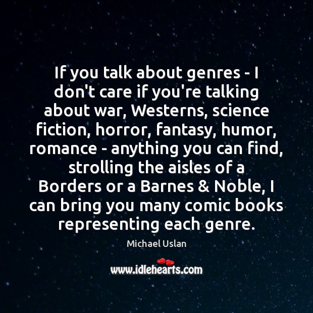 If you talk about genres – I don’t care if you’re talking Image
