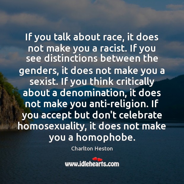 If you talk about race, it does not make you a racist. Celebrate Quotes Image