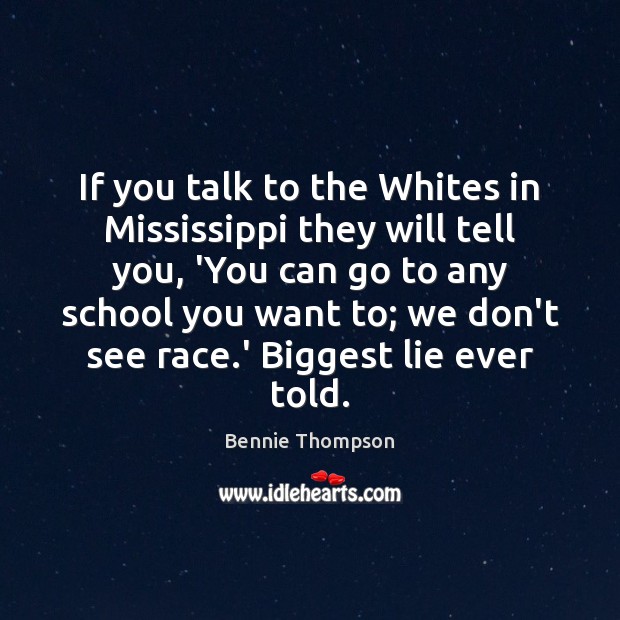 If you talk to the Whites in Mississippi they will tell you, Bennie Thompson Picture Quote