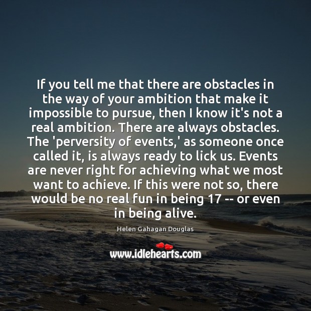 If you tell me that there are obstacles in the way of Helen Gahagan Douglas Picture Quote