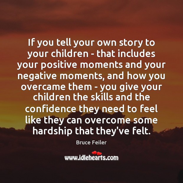 If you tell your own story to your children – that includes Bruce Feiler Picture Quote
