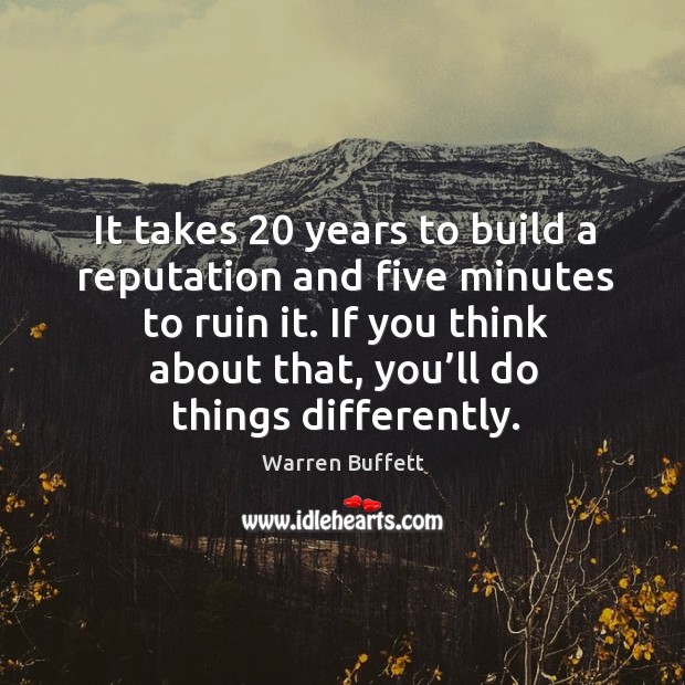 If you think about that, you’ll do things differently. Image