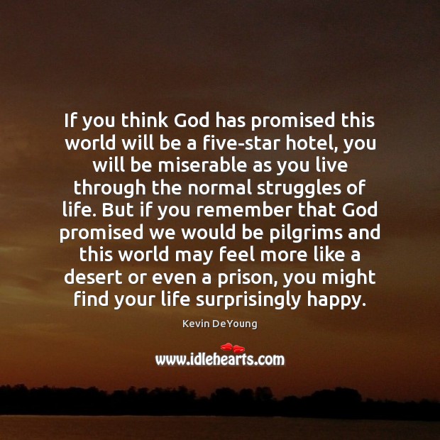 If you think God has promised this world will be a five-star Kevin DeYoung Picture Quote